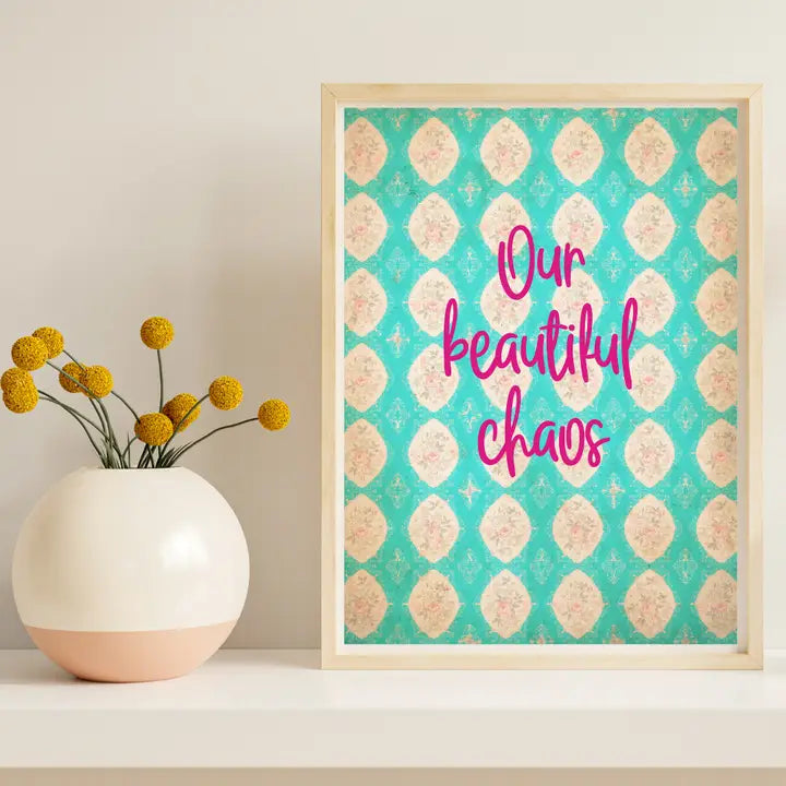 Our Beautiful Chaos Print - A4